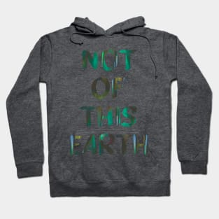 Green Not Of This Earth Trippy Quote Glitch Art Hoodie